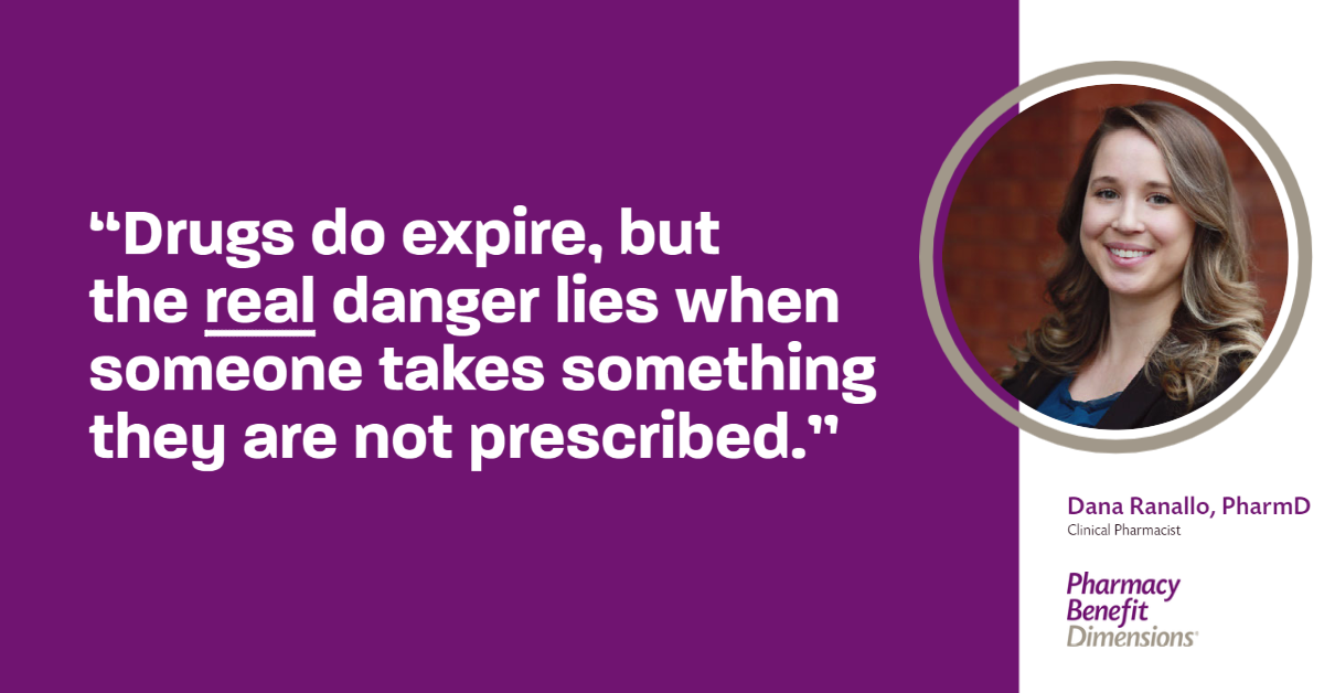 Quote from PBD employee: "Drugs do expire, but the real danger lies when someone takes something they are not prescribed."