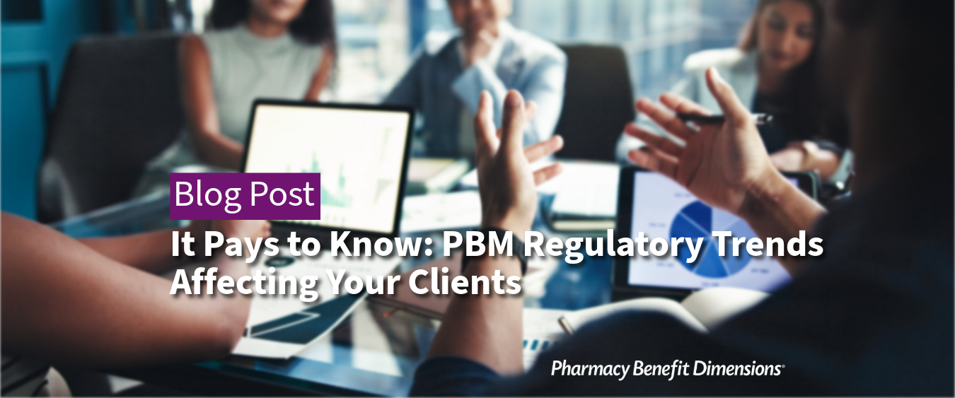 It Pays to Know: PBM Regulatory Trends Affecting Your Clients