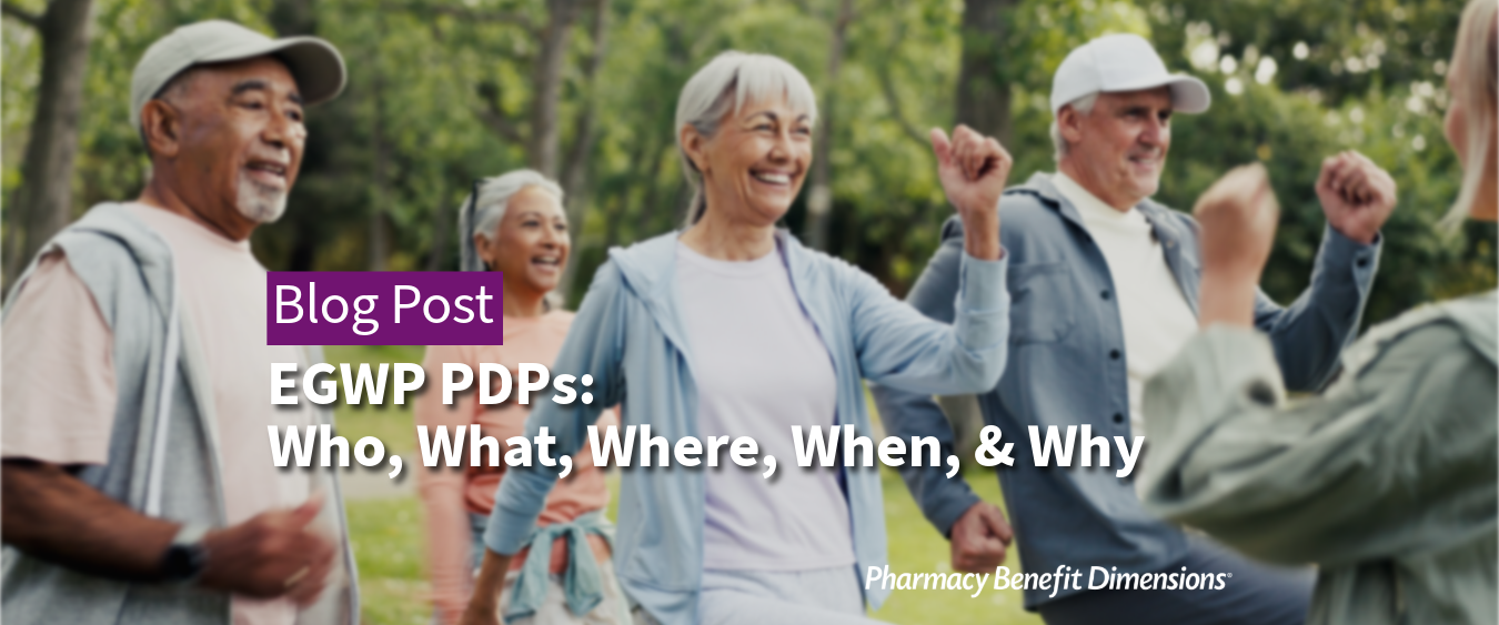 EGWP PDPs: Who, What, Where, When, & Why